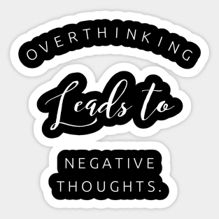 Overthinking leads to negative thoughts Sticker